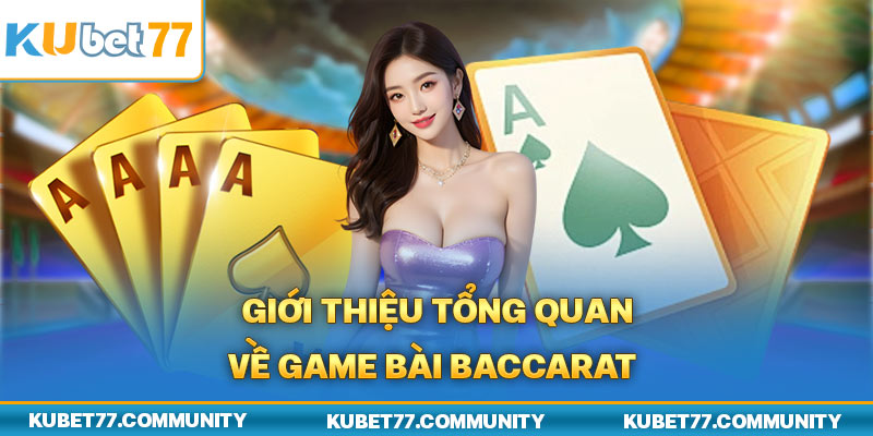 Giới thiệu tổng quan về game bài Baccarat